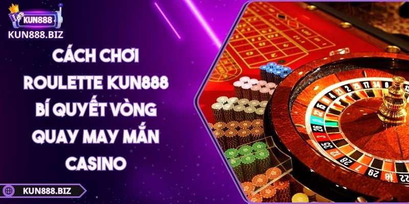 Cách chơi Roulette